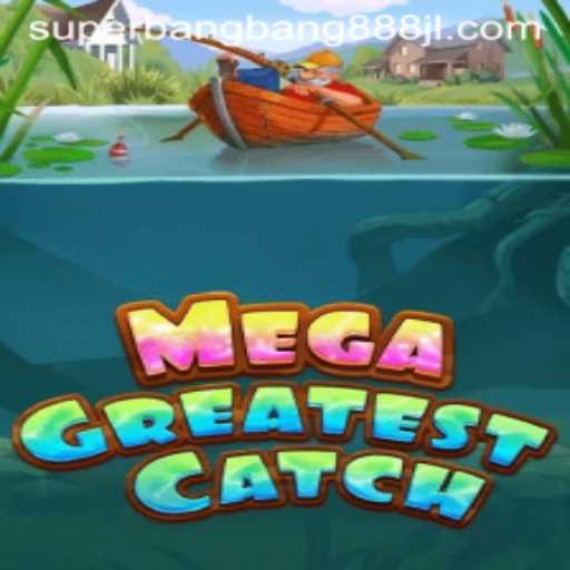 MegaGreatestCatch: The Thrilling World of Superbangbang888