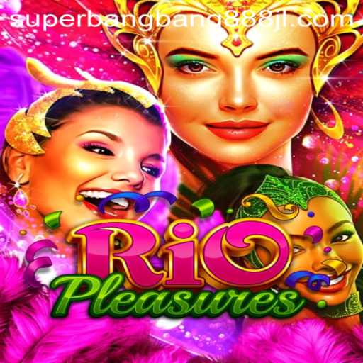 Unveiling the Thrills of RioPleasures and Superbangbang888